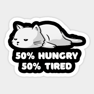 50% Hungry 50% Tired - Funny Cute Lazy Cat Gift Sticker